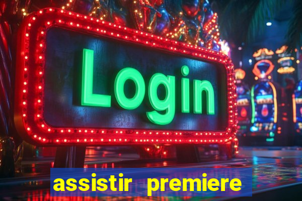 assistir premiere clube ao vivo